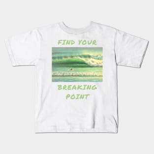 Find your breaking point Kids T-Shirt